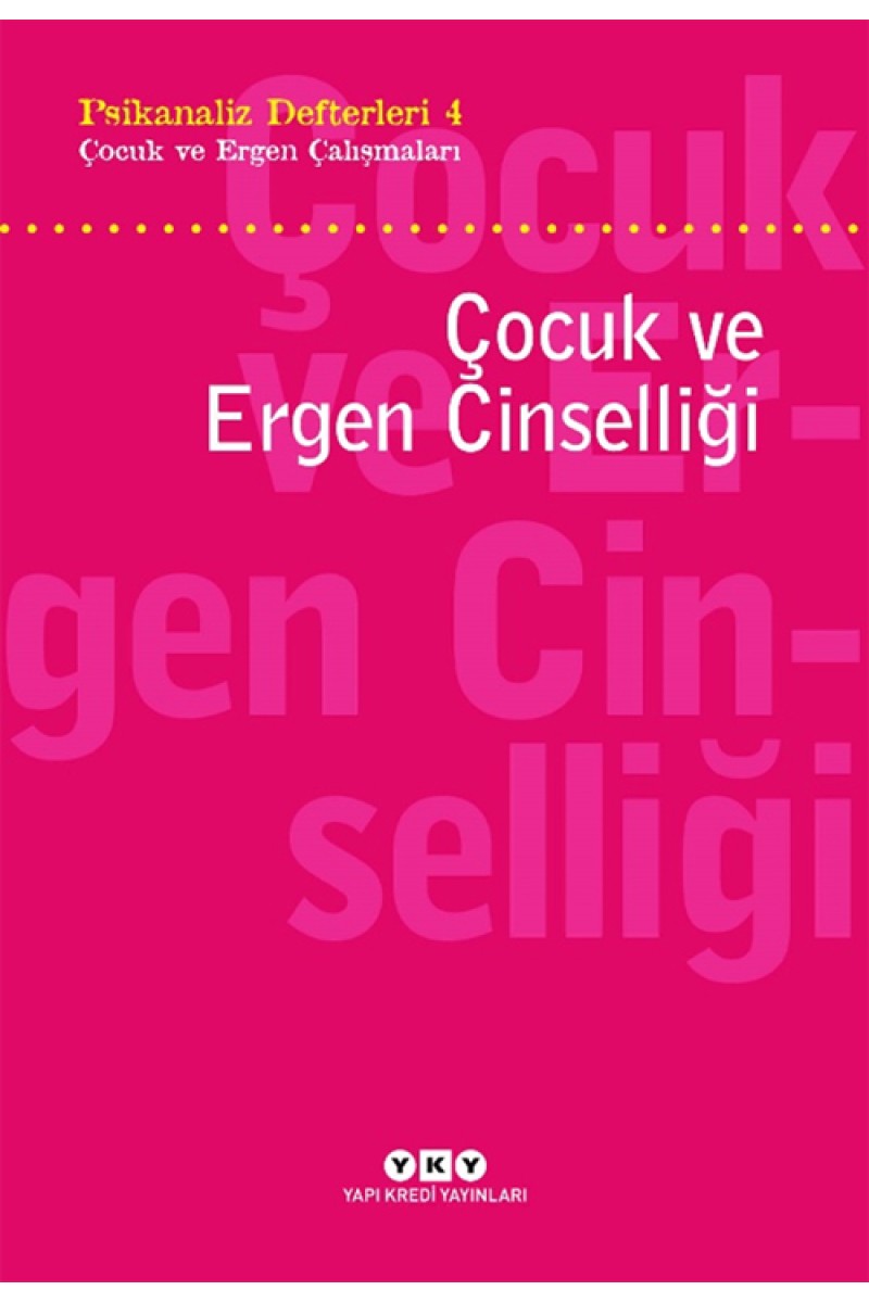 Psikanaliz Defterleri 4 - Çocuk ve Ergen Çalışmaları / Çocuk ve Ergen Cinselliği