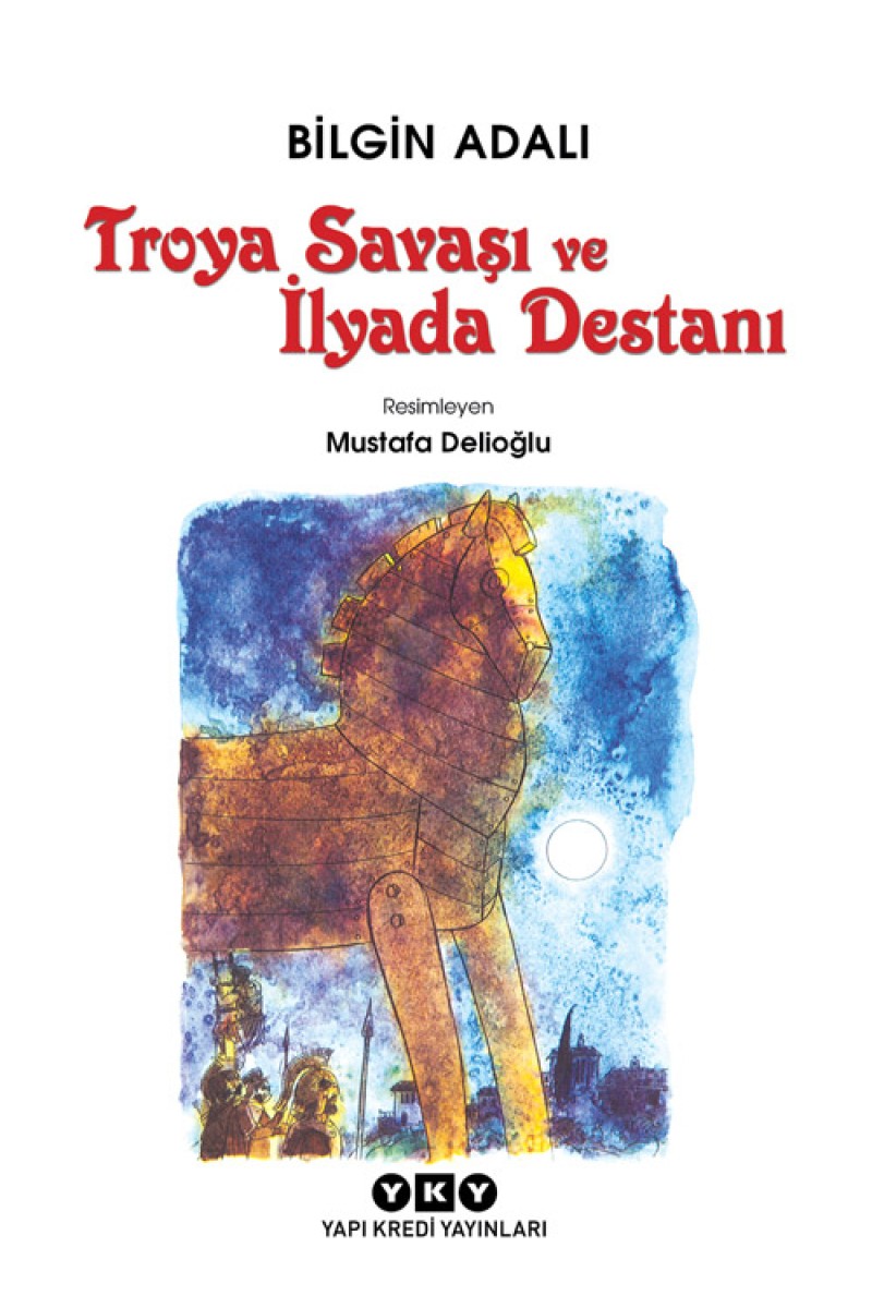 Troya Savaşı ve İlyada Destanı