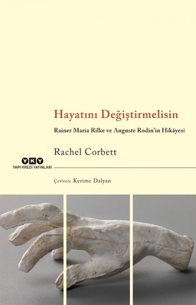 Hayatını Değiştirmelisin - Rainer Maria Rilke ve Auguste Rodin’in Hikâyesi