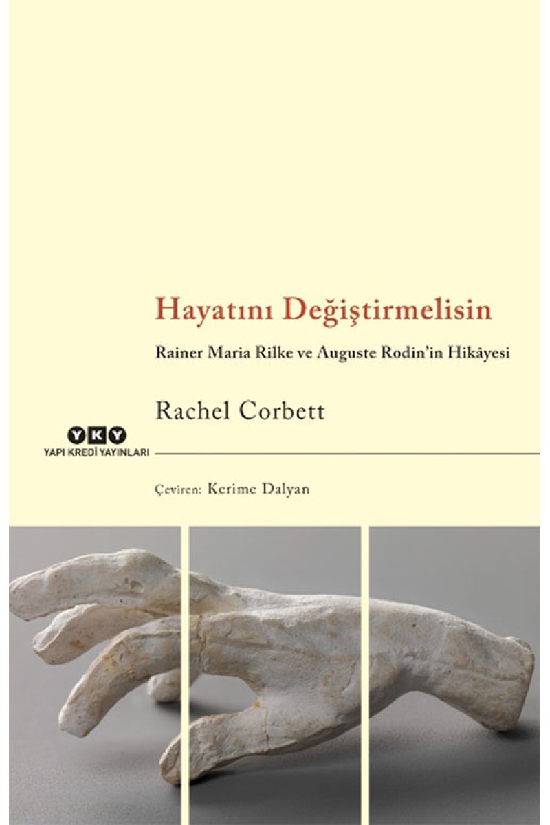 Hayatını Değiştirmelisin - Rainer Maria Rilke ve Auguste Rodin’in Hikâyesi