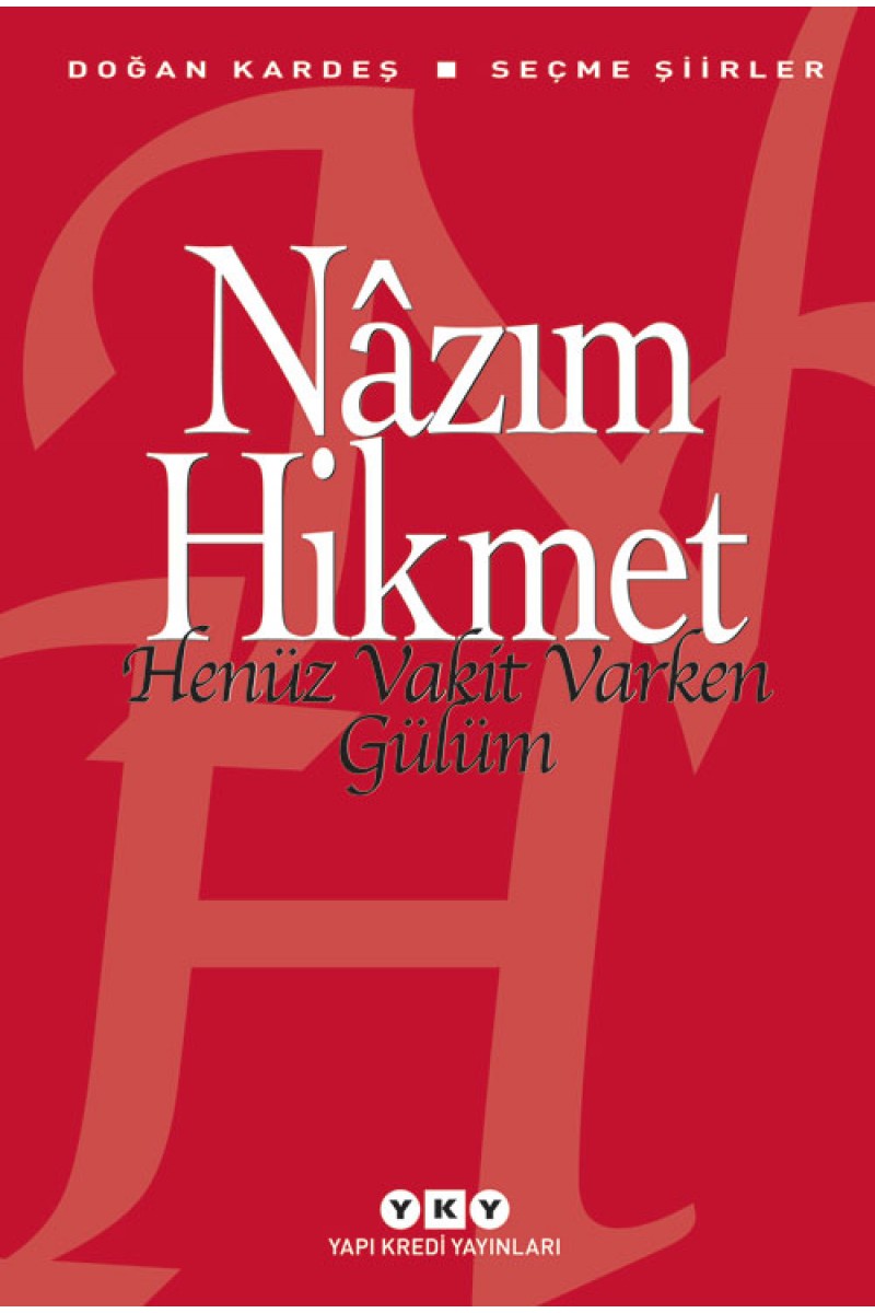 Henüz Vakit Varken Gülüm - Seçme şiirler / Nâzım Hikmet