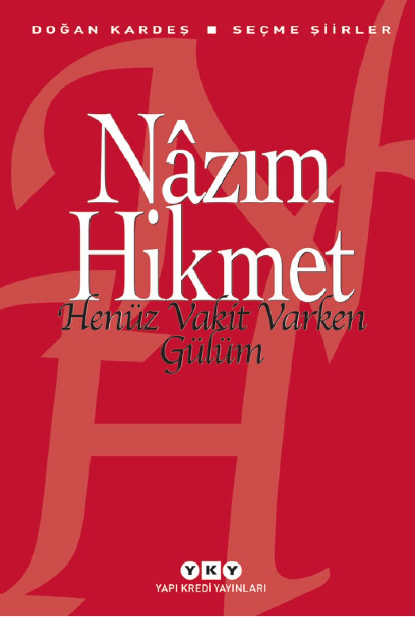 Henüz Vakit Varken Gülüm - Seçme şiirler / Nâzım Hikmet