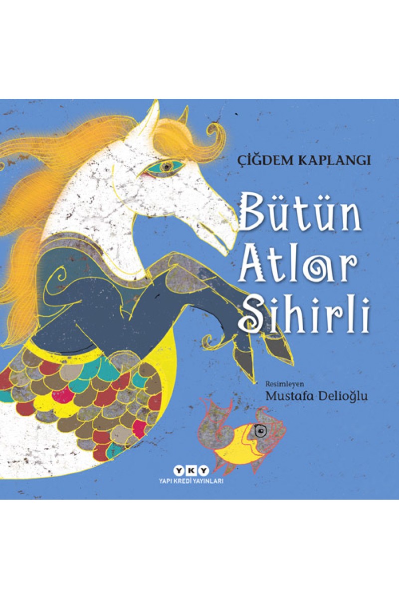 Bütün Atlar Sihirli (Karton Kapak)