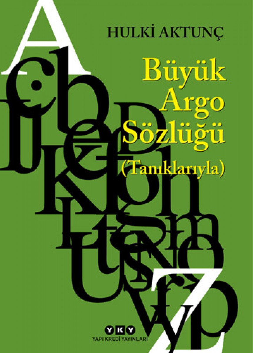 Büyük Argo Sözlüğü (Tanıklarıyla) Büyük Argo Sözlüğü (Tanıklarıyla)