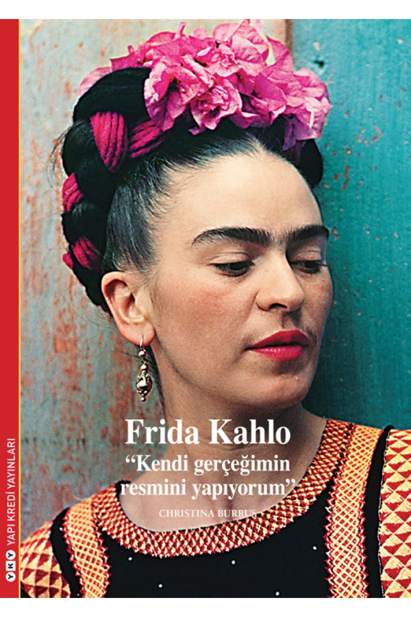 Frida Kahlo “Kendi Gerçeğimin Resmini Yapıyorum”