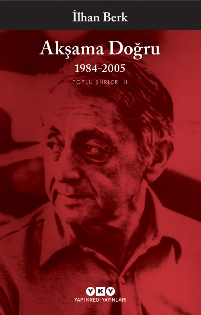 Akşama Doğru / 1984-2005 Toplu Şiirler III