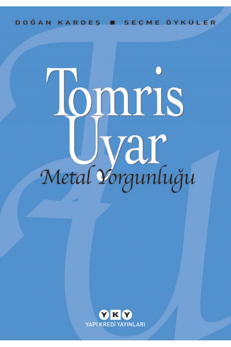 Metal Yorgunluğu - Seçme Öyküler