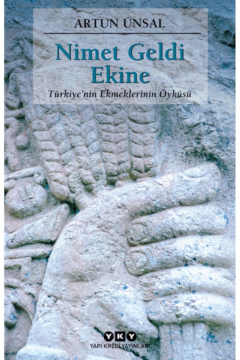 Nimet Geldi Ekine / Türkiye'nin Ekmeklerinin Öyküsü (küçük boy)