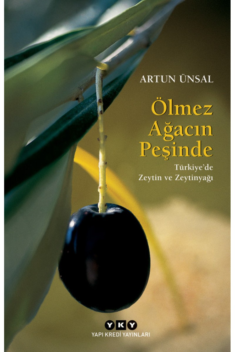 Ölmez Ağacın Peşinde / Türkiye'de Zeytin ve Zeytinyağı (küçük boy)