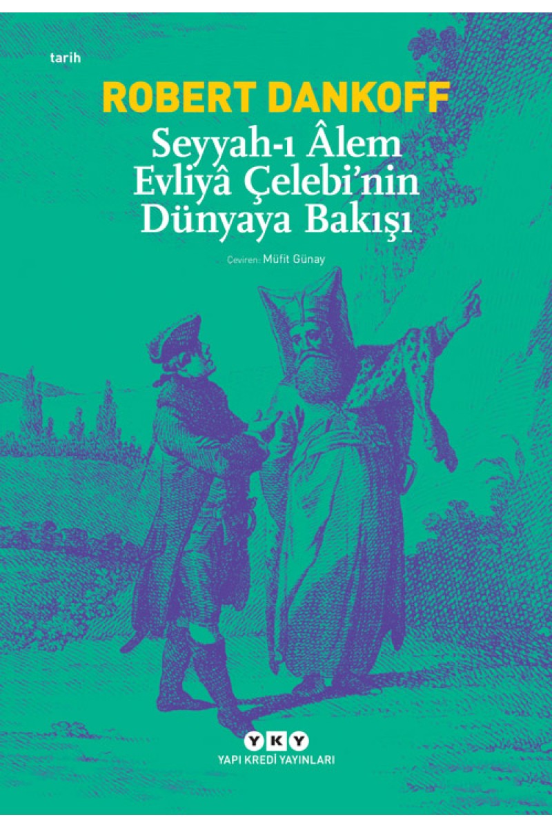 Seyyah-ı Âlem Evliyâ Çelebi’nin Dünyaya Bakışı