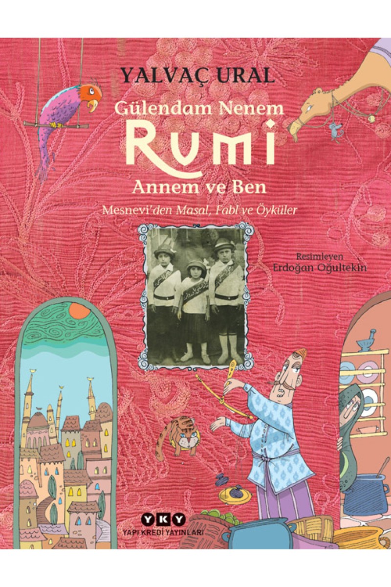 Gülendam Nenem, Rumi Annem ve Ben / Mesnevi’den Masal, Fabl ve Öyküler