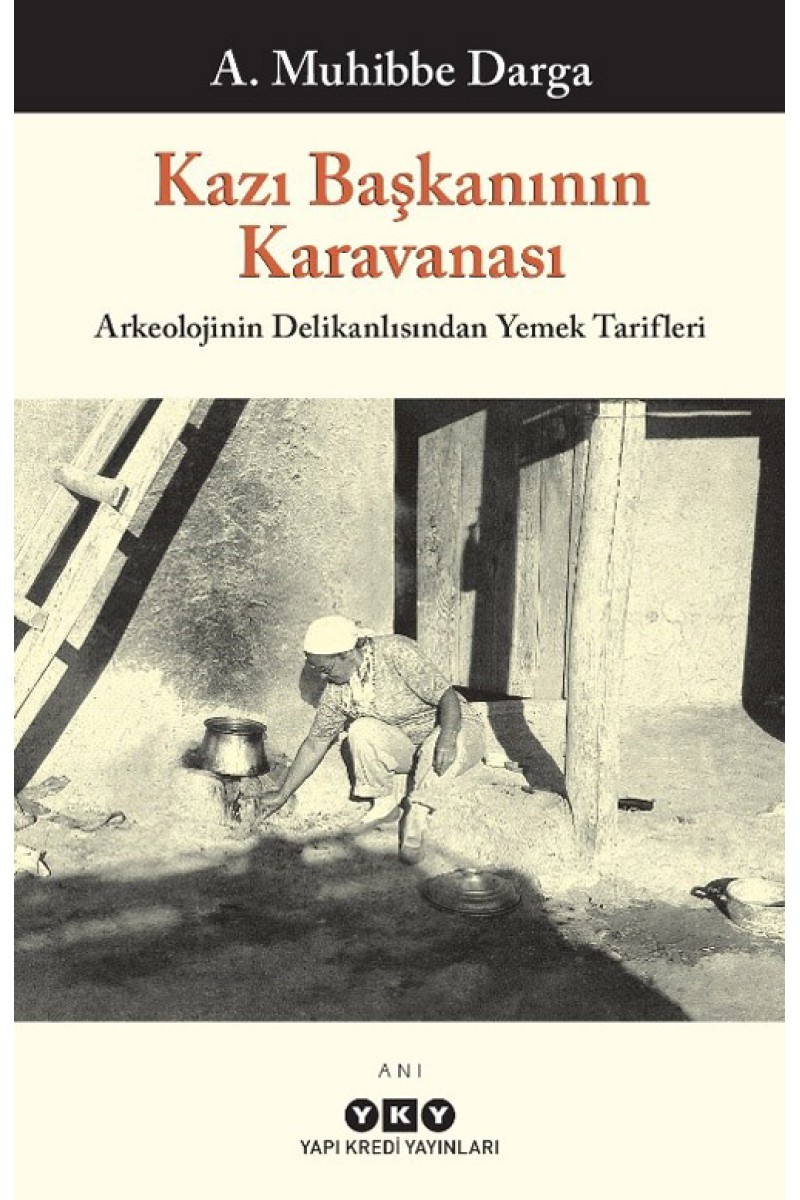 Kazı Başkanının Karavanası - Arkeolojinin Delikanlısından Yemek Tarifleri