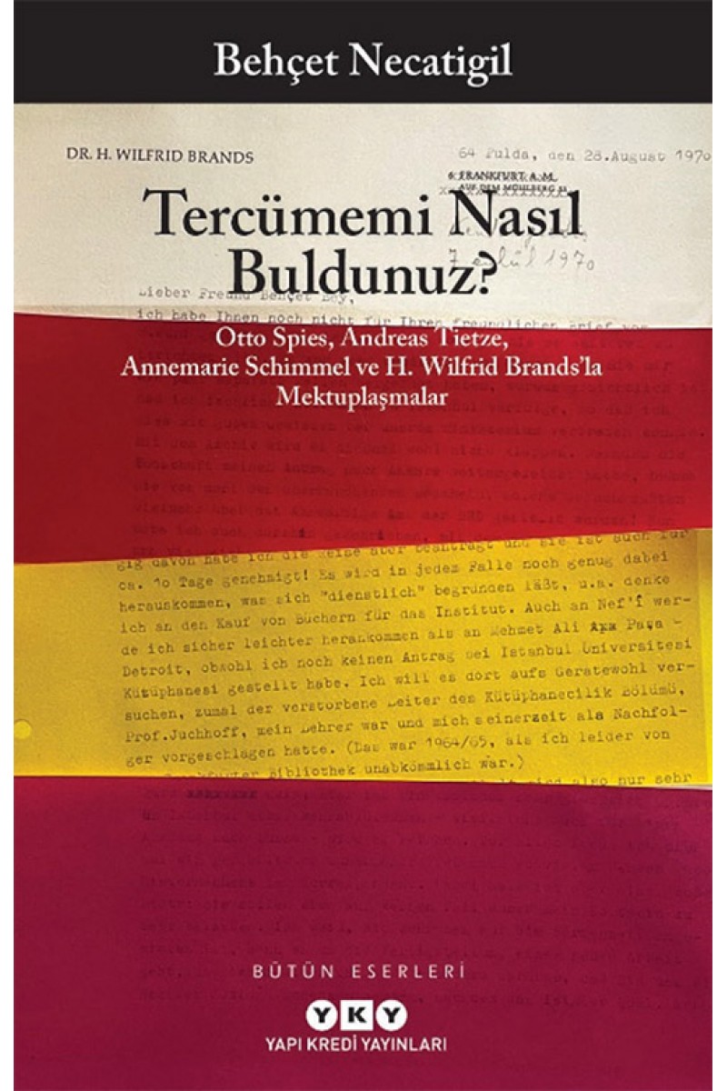 Tercümemi Nasıl Buldunuz? / Otto Spies, Andreas Tietze, Annemarie Schimmel ve H. Wilfrid Brands’la Mektuplaşmalar