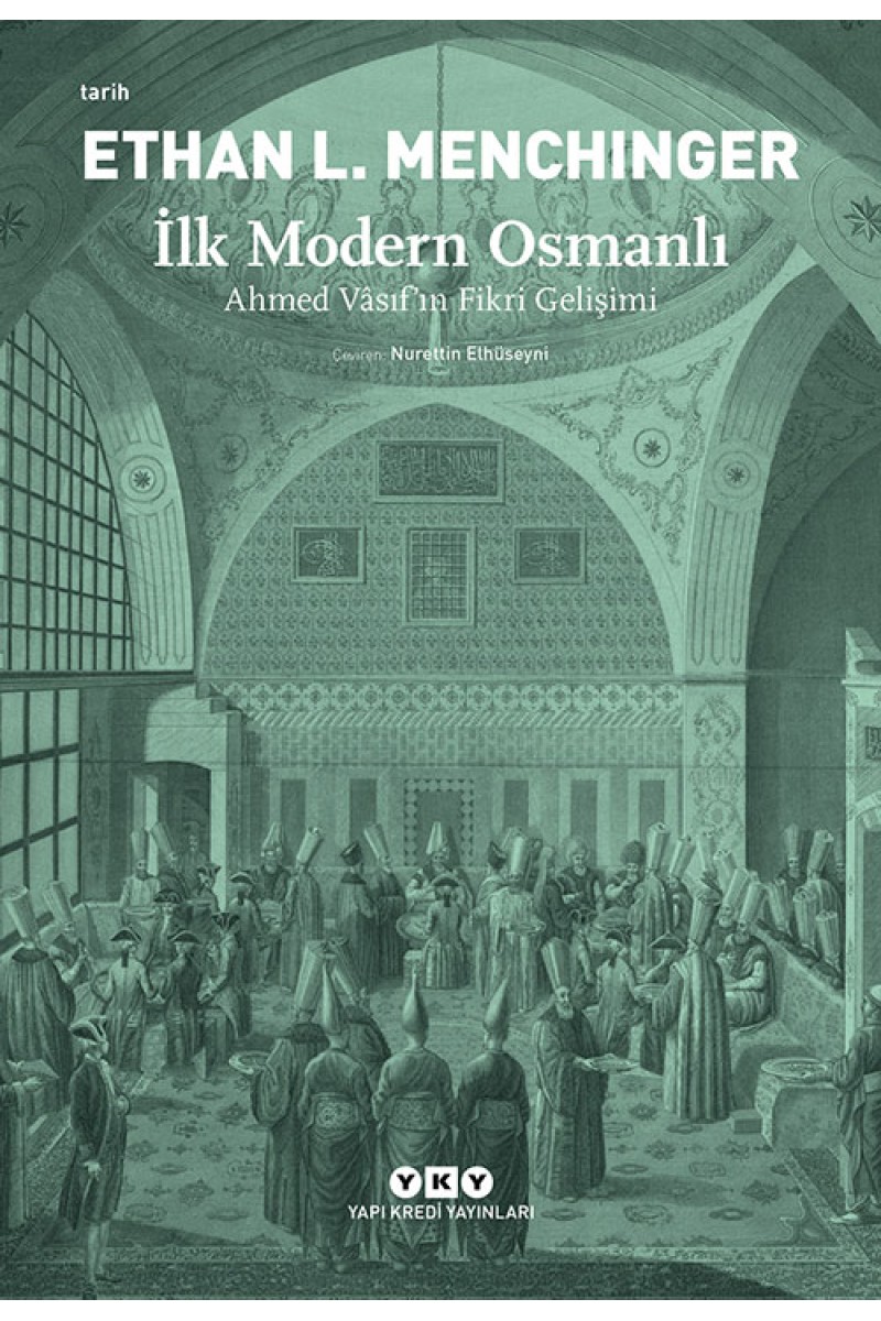 İlk Modern Osmanlı - Ahmed Vâsıf’ın Fikri Gelişimi