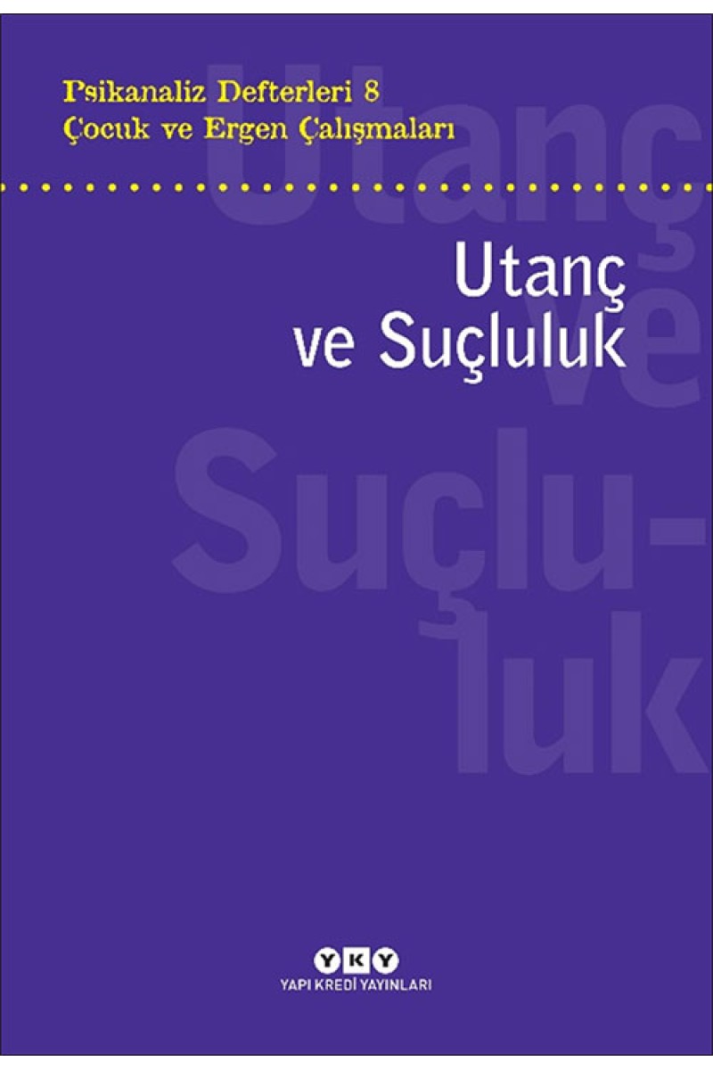 Psikanaliz Defterleri 8 - Çocuk ve Ergen Çalışmaları / Utanç ve Suçluluk