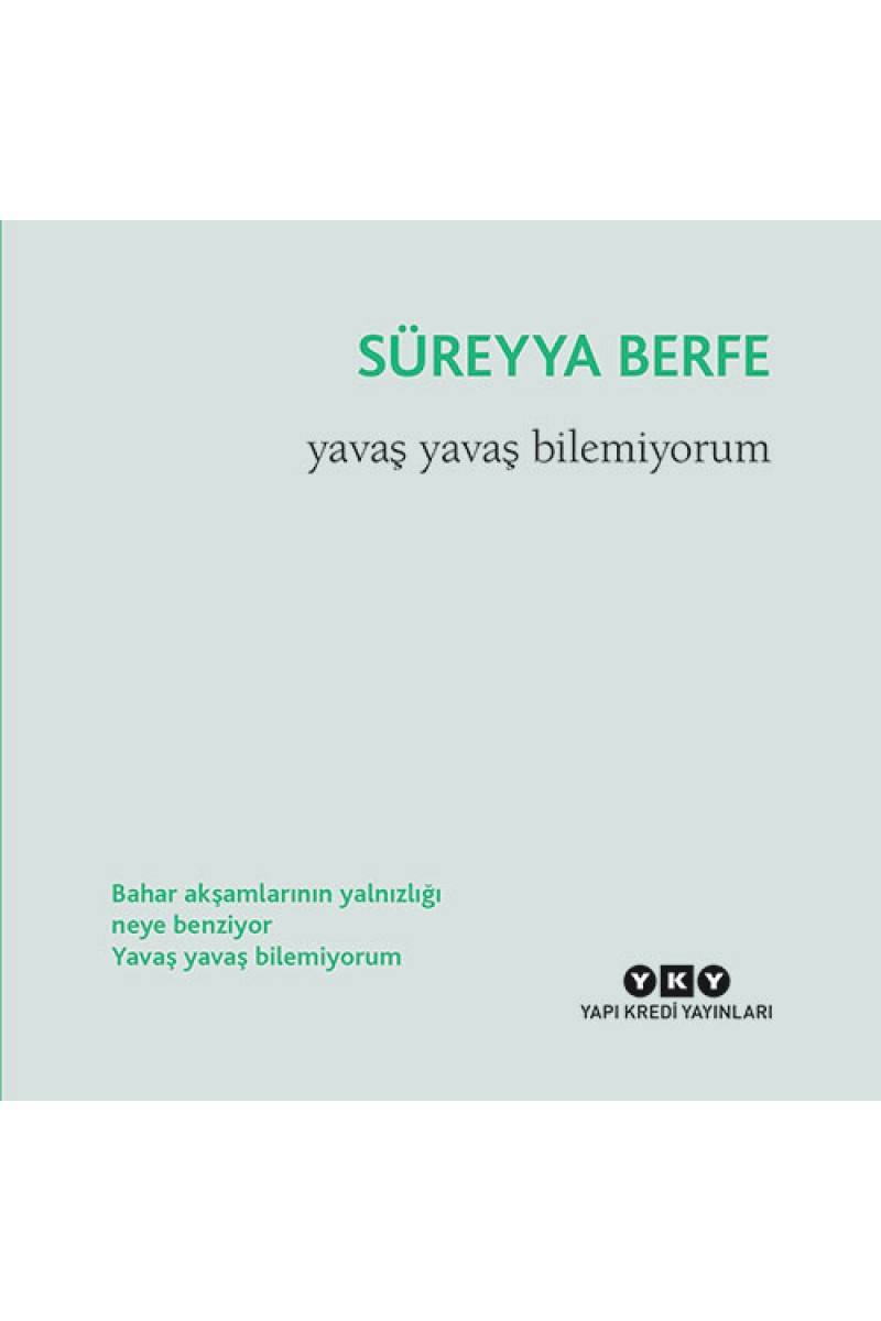 Yavaş Yavaş Bilemiyorum