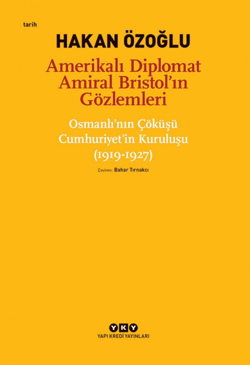 Amerikalı Diplomat Amiral Bristol’ın Gözlemleri - Osmanlı’nın Çöküşü Cumhuriyet’in Kuruluşu (1919-1927)