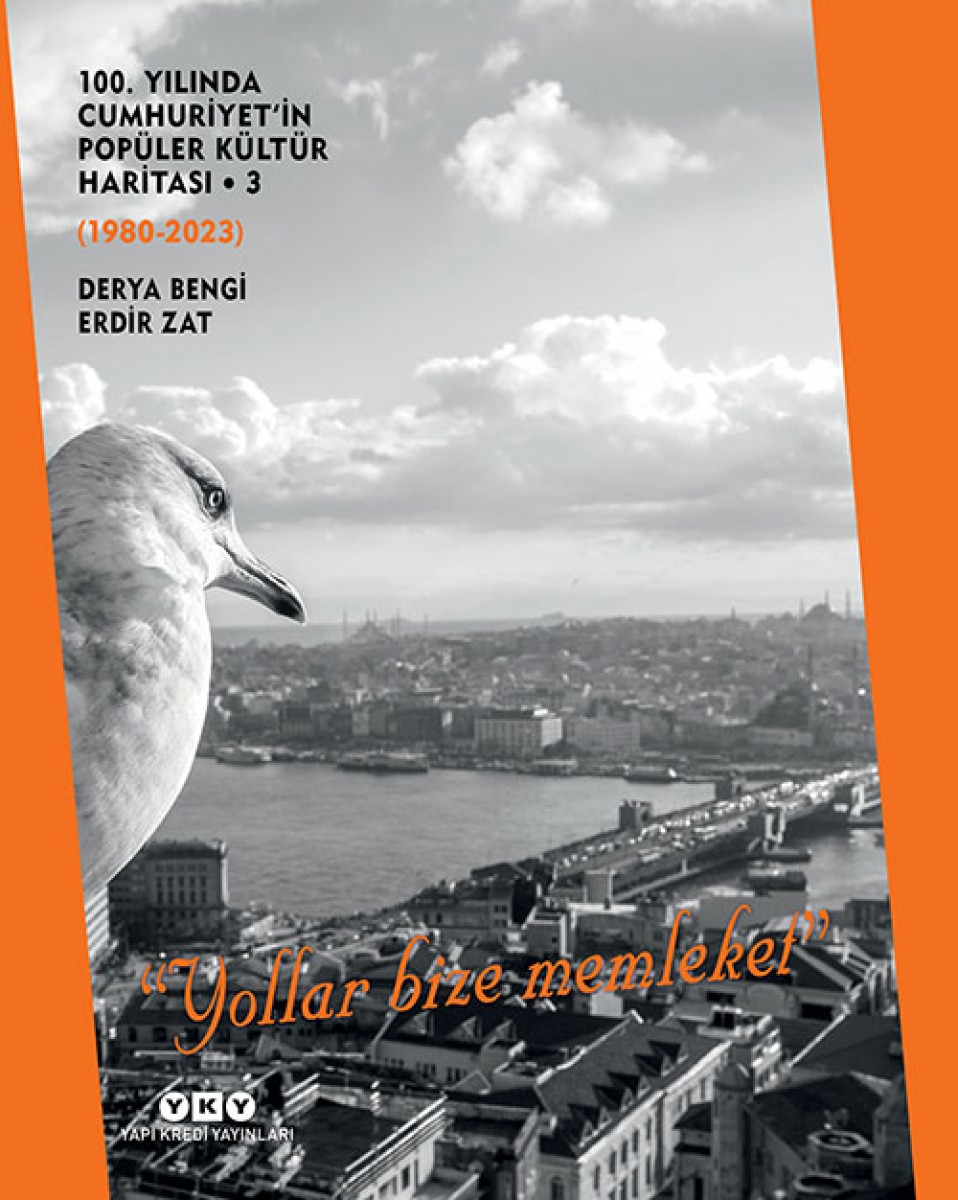 100. Yılında Cumhuriyet'in Popüler Kültür Haritası 3 (1980-2023) “Yollar Bize Memleket” (Karton Kapak) 100. Yılında Cumhuriyet'in Popüler Kültür Haritası 3 (1980-2023) “Yollar Bize Memleket” (Karton Kapak)