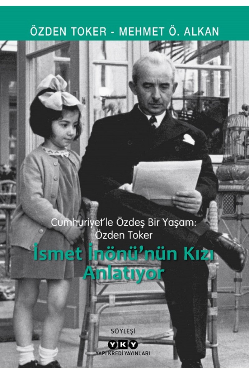Cumhuriyet’le Özdeş Bir Yaşam: Özden Toker - İsmet İnönü’nün Kızı Anlatıyor