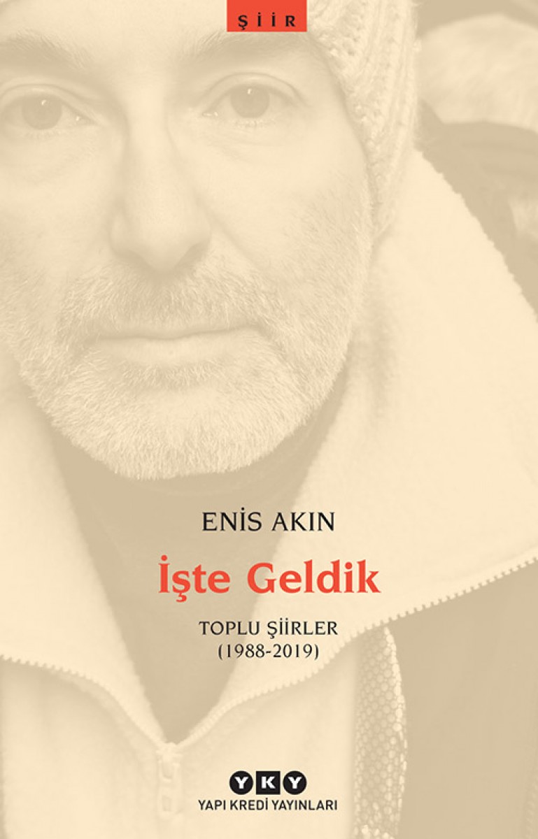 İşte Geldik - Toplu Şiirler (1988-2019)