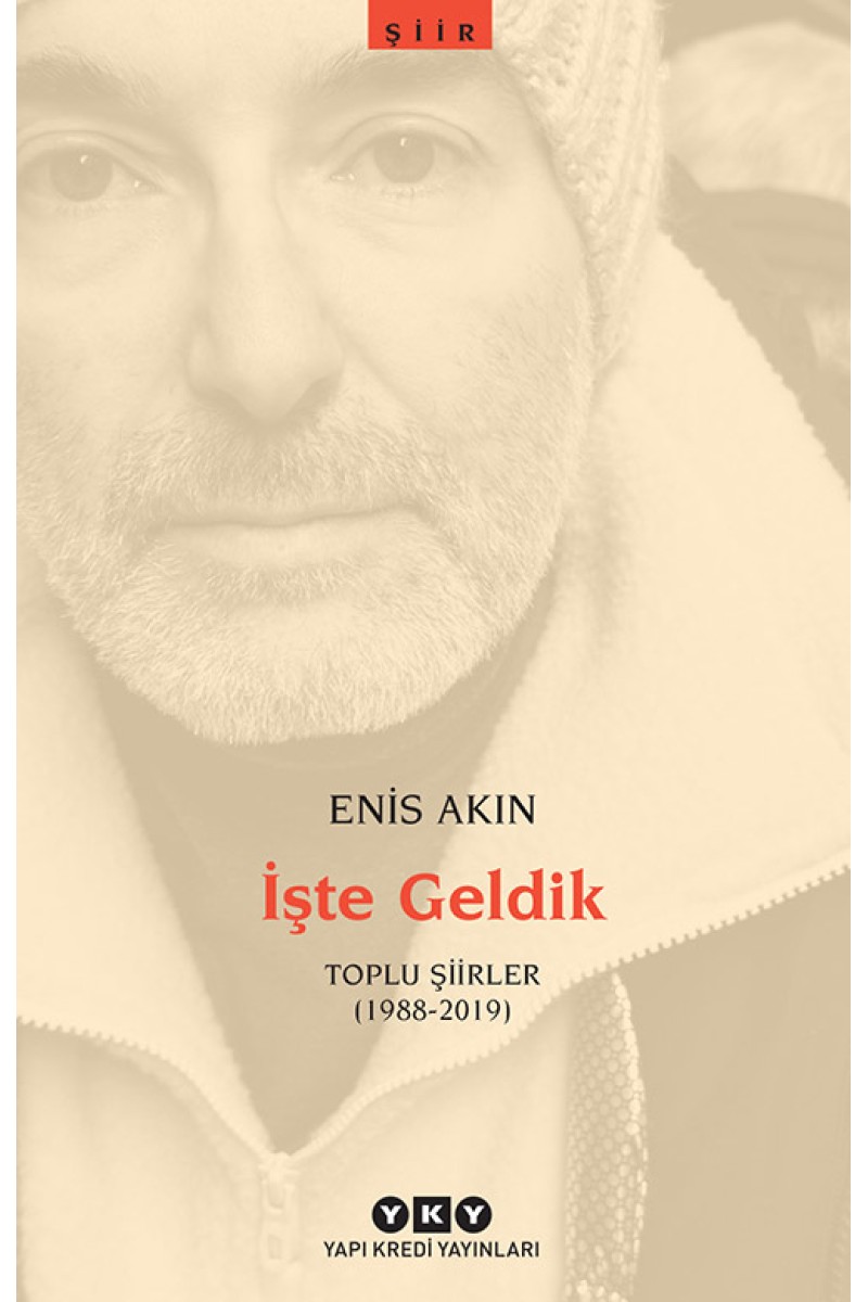 İşte Geldik - Toplu Şiirler (1988-2019)