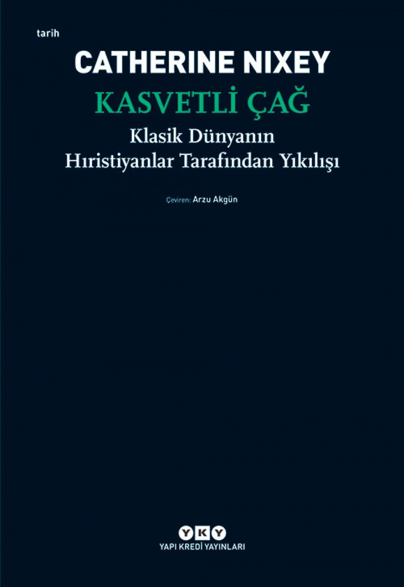 Kasvetli Çağ - Klasik Dünyanın Hıristiyanlar Tarafından Yıkılışı