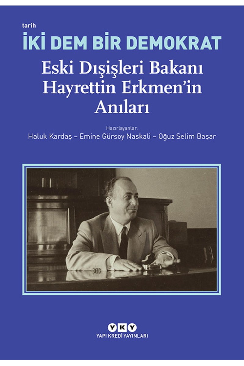 İki Dem Bir Demokrat - Eski Dışişleri Bakanı Hayrettin Erkmen’in Anıları