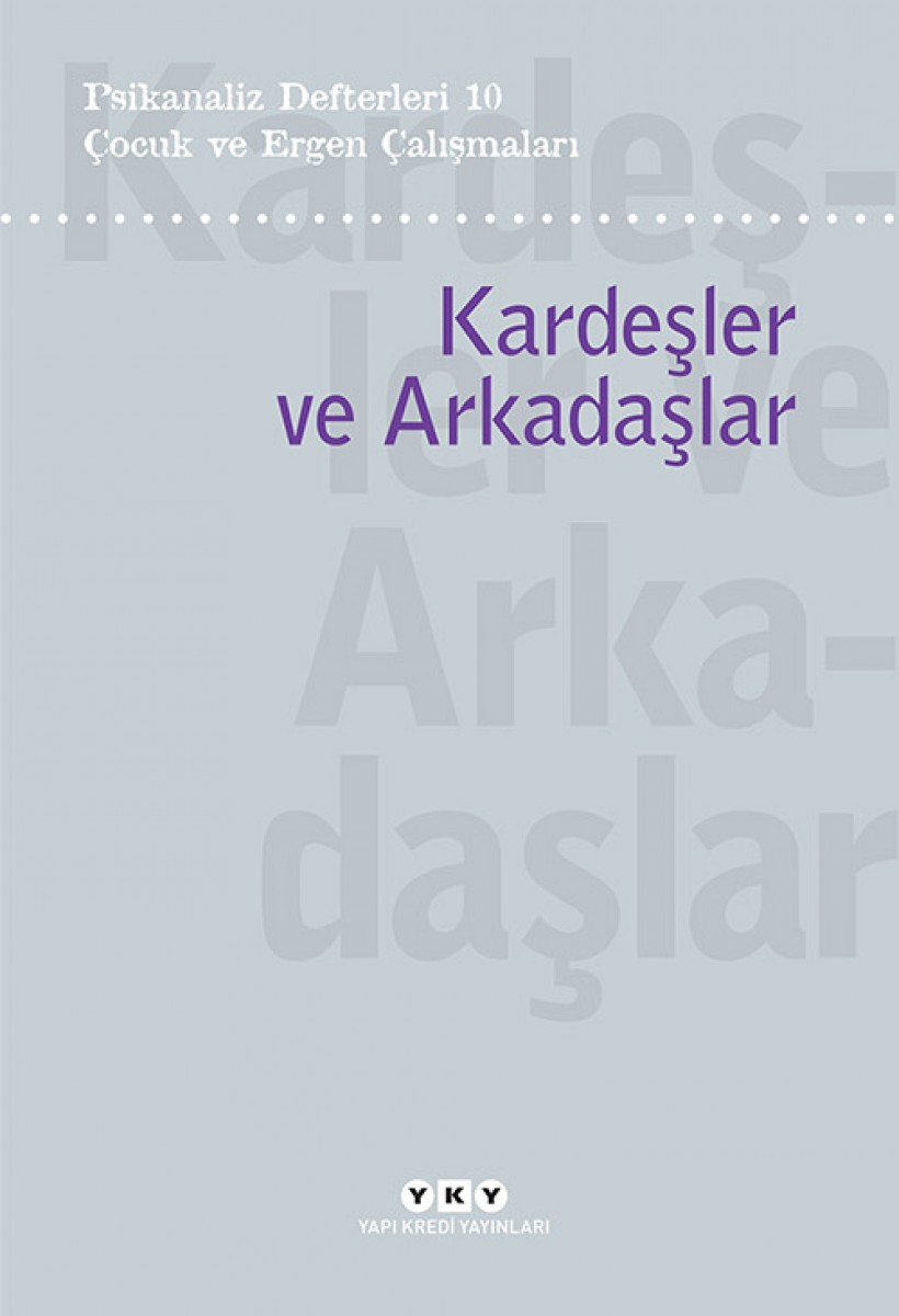 Psikanaliz Defterleri 10 - Çocuk ve Ergen Çalışmaları / Kardeşler ve Arkadaşlar