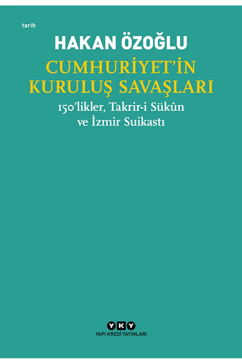 Cumhuriyet’in Kuruluş Savaşları / 150’likler, Takrir-i Sükûn ve İzmir Suikastı