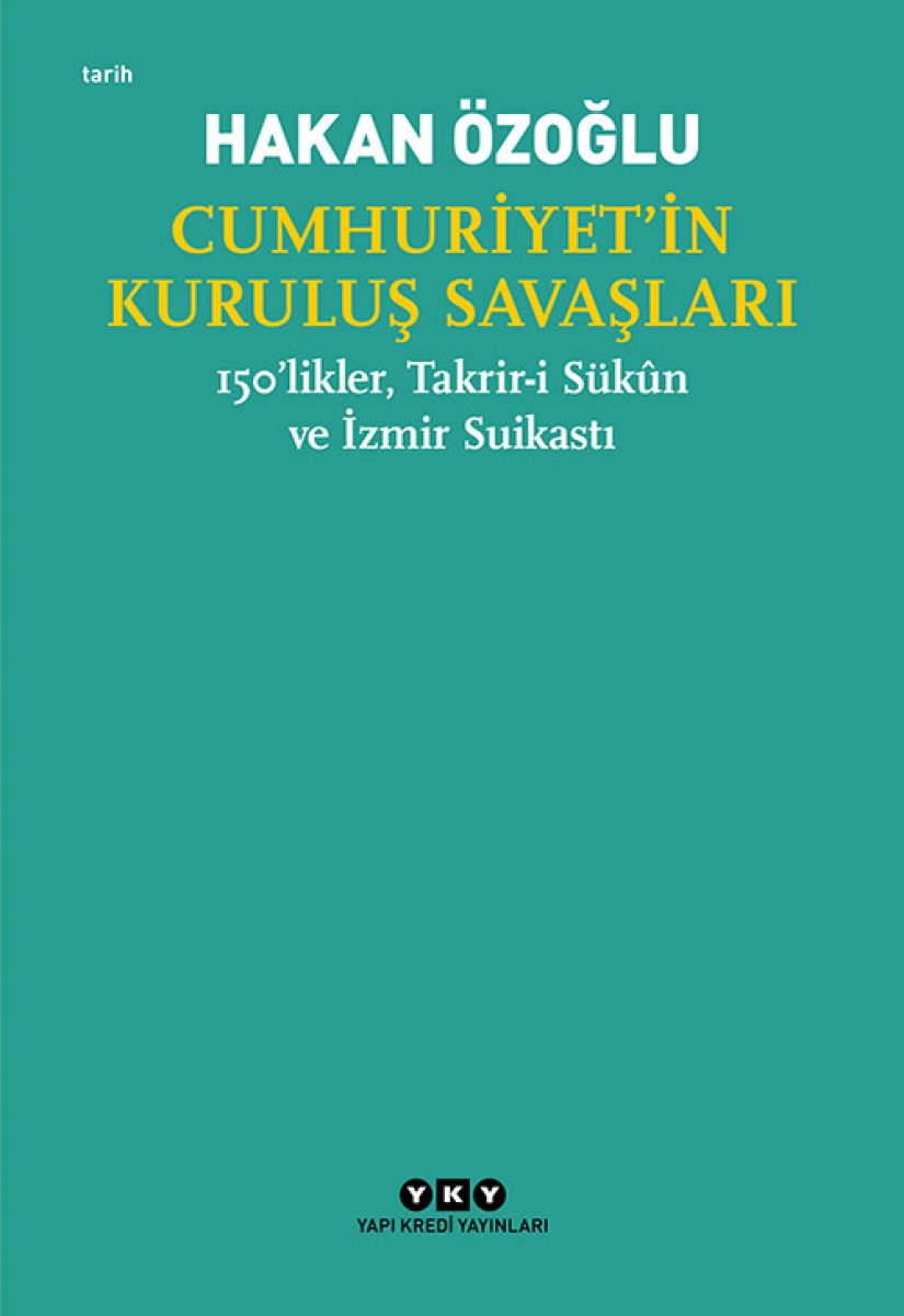 Cumhuriyet’in Kuruluş Savaşları / 150’likler, Takrir-i Sükûn ve İzmir Suikastı
