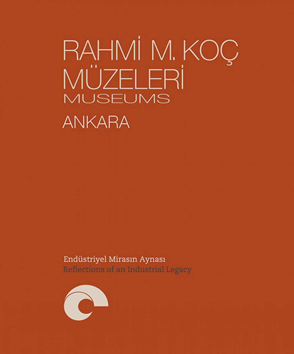 Rahmi M. Koç Müzeleri – Ankara / Endüstriyel Mirasın Aynası / Mirror of the Industrial Legacy