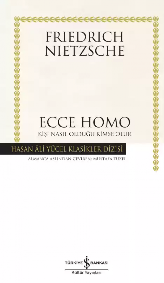 Ecce Homo - Kişi Nasıl Olduğu Kimse Olur - Ciltli