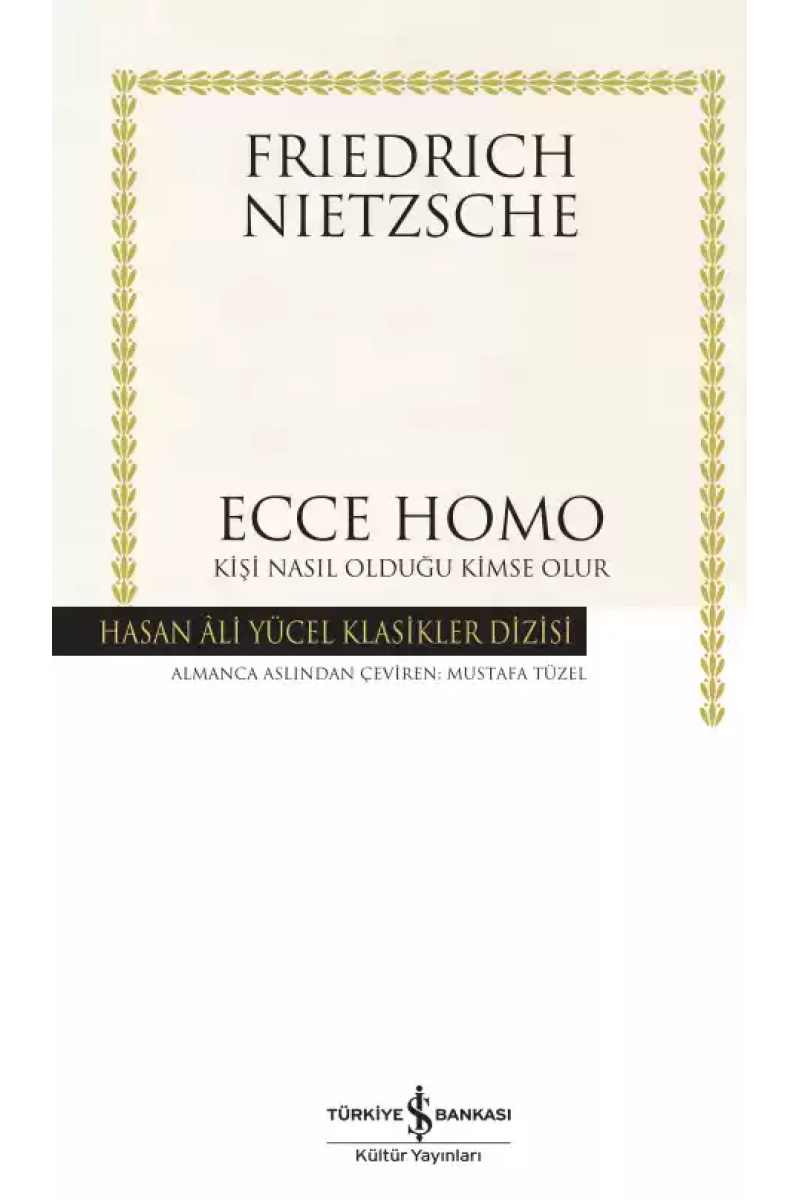 Ecce Homo - Kişi Nasıl Olduğu Kimse Olur - Ciltli