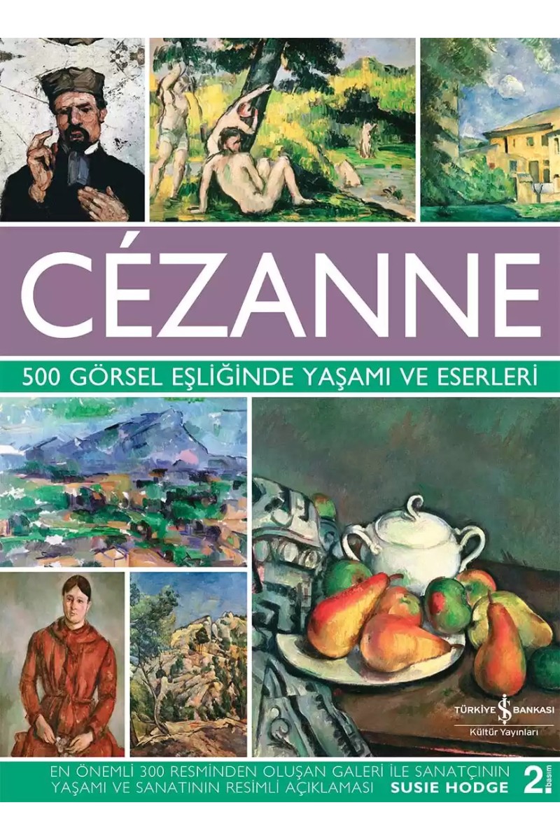Cézanne - 500 Görsel Eşliğinde Yaşamı ve Eserleri