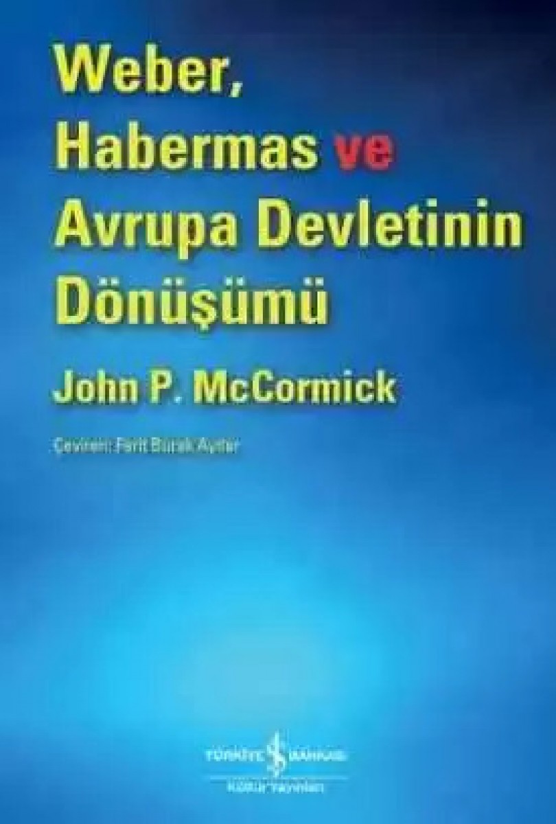 Weber, Habermas ve Avrupa Devletinin Dönüşümü Weber, Habermas ve Avrupa Devletinin Dönüşümü