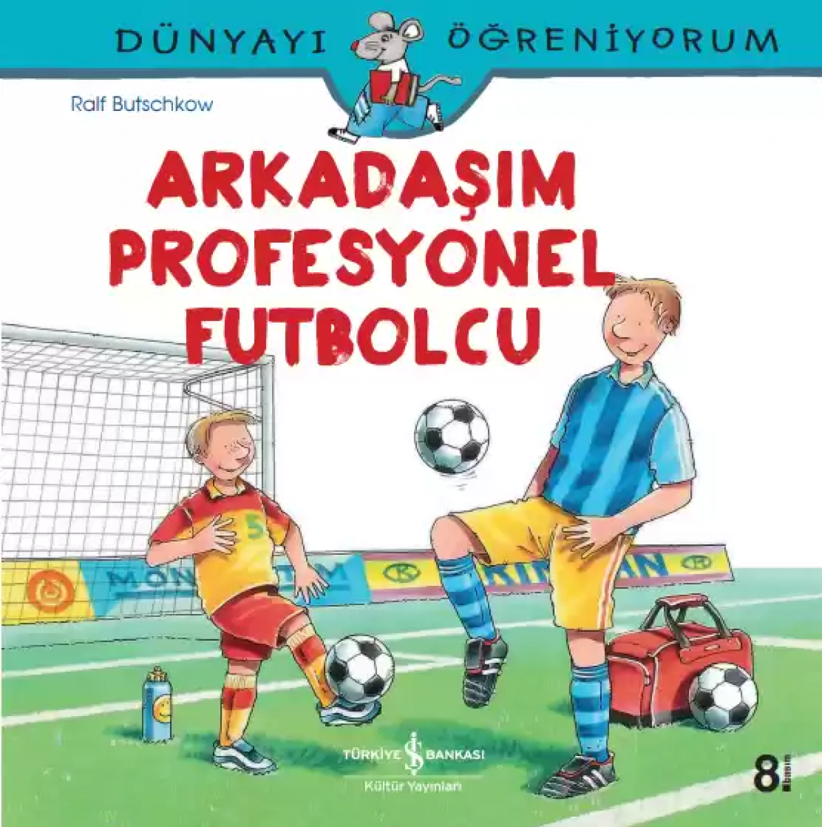 Dünyayı Öğreniyorum - Arkadaşım Profesyonel Futbolcu