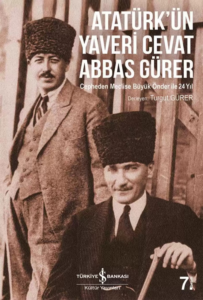 Atatürk’ün Yaveri Cevat Abbas Gürer Atatürk’ün Yaveri Cevat Abbas Gürer