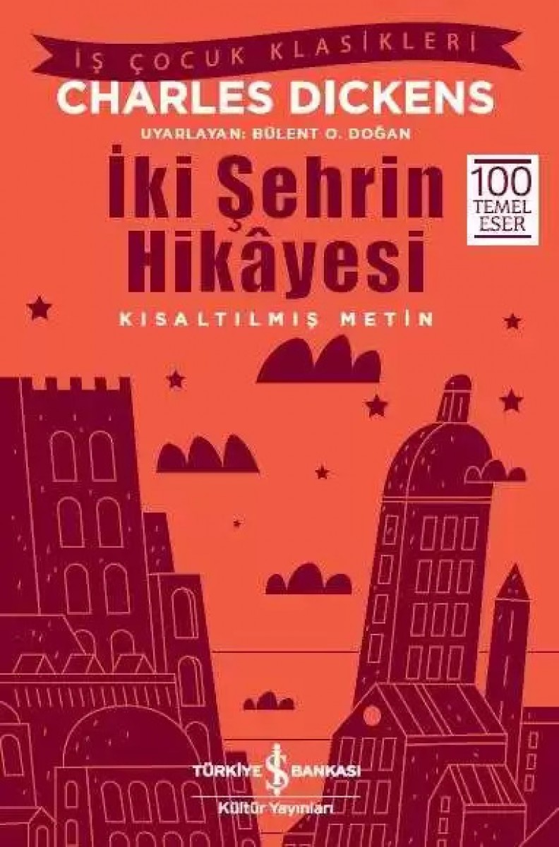 İki Şehrin Hikâyesi - Kısaltılmış Metin İki Şehrin Hikâyesi - Kısaltılmış Metin