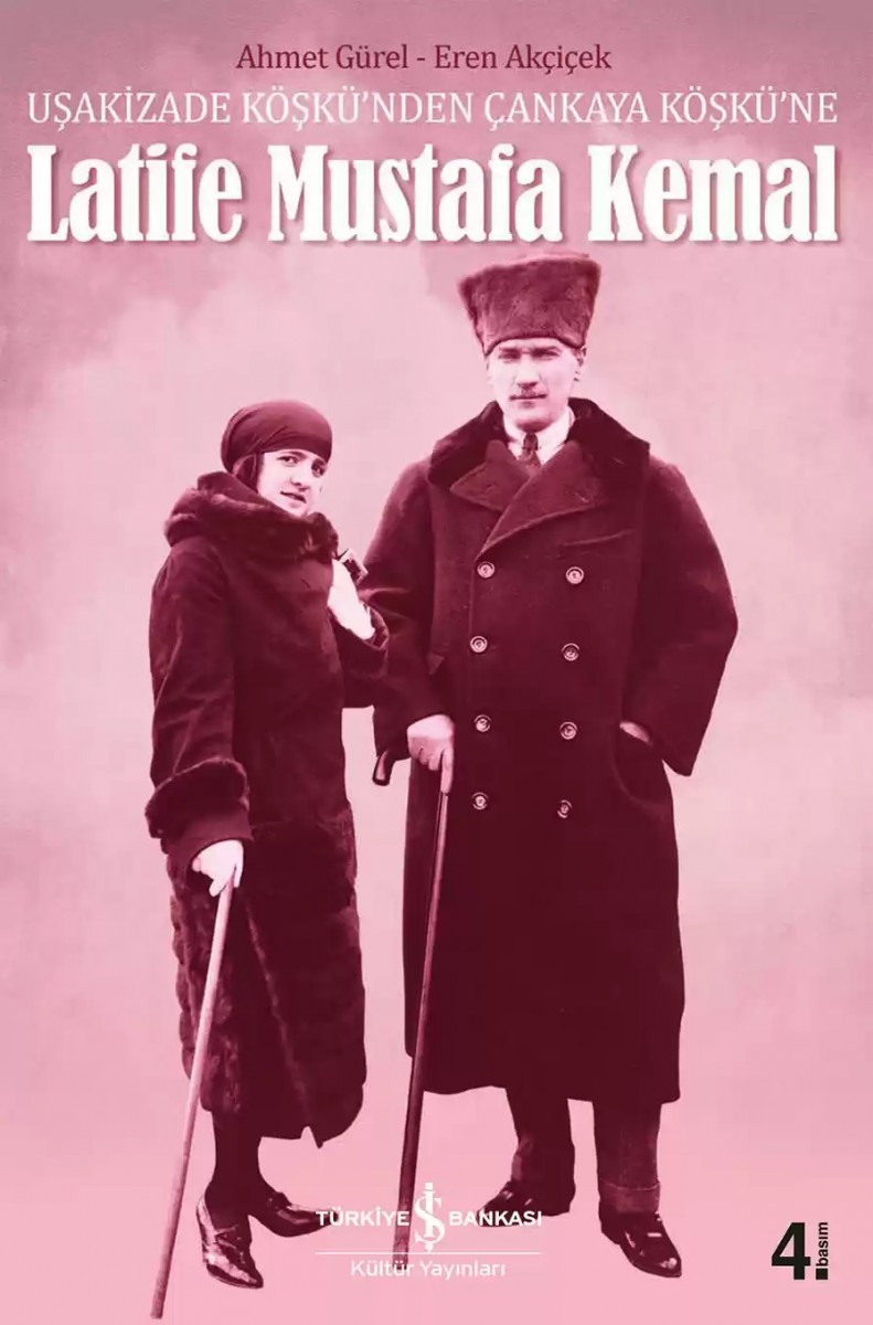 Latife Mustafa Kemal - Uşakizade Köşkü’nden Çankaya Köşkü’ne Latife Mustafa Kemal - Uşakizade Köşkü’nden Çankaya Köşkü’ne