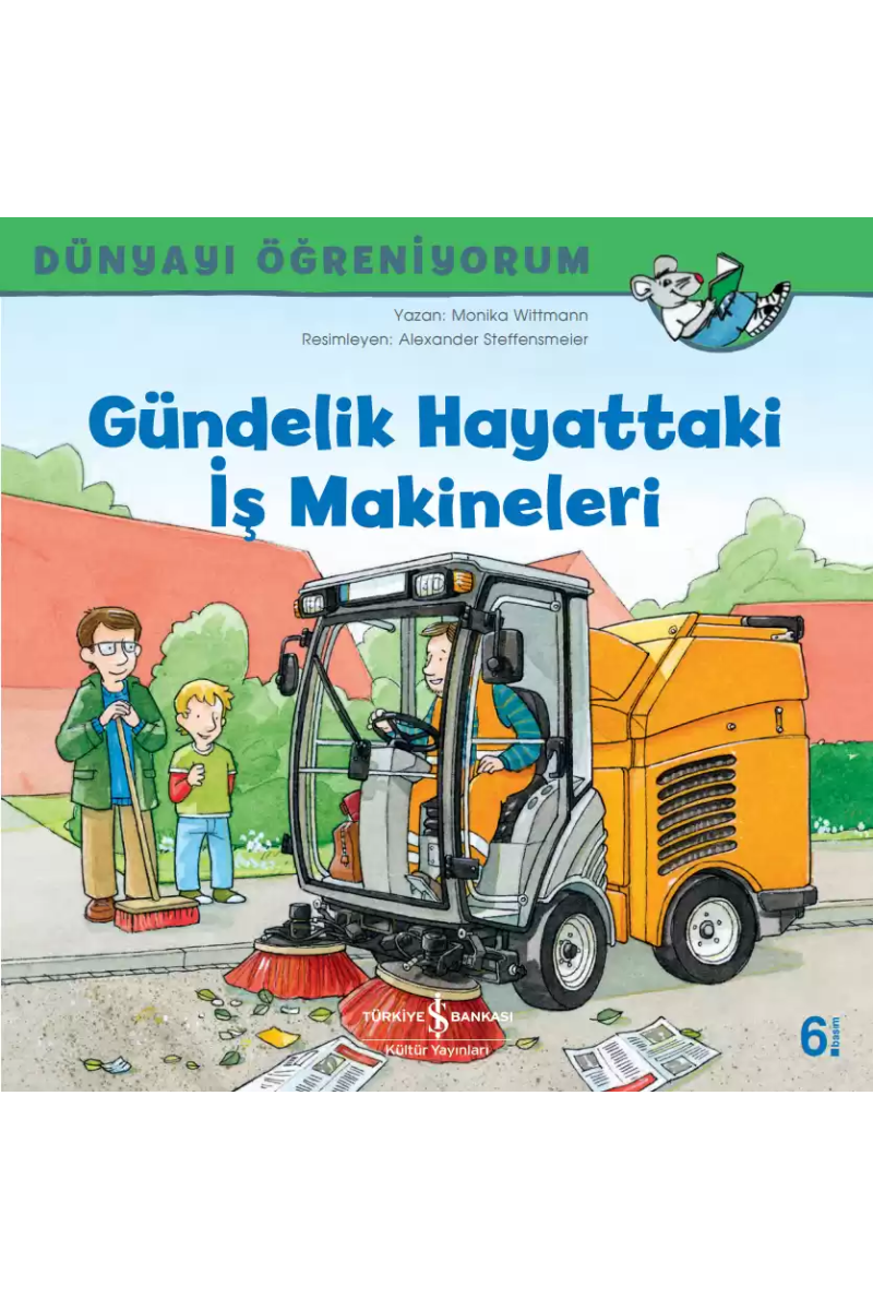 Dünyayı Öğreniyorum - Gündelik Hayattaki İş Makineleri