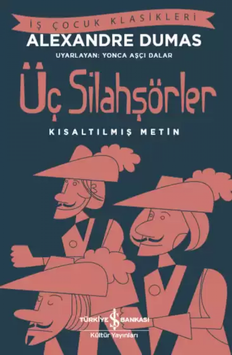 Üç Silahşörler - Kısaltılmış Metin Üç Silahşörler - Kısaltılmış Metin