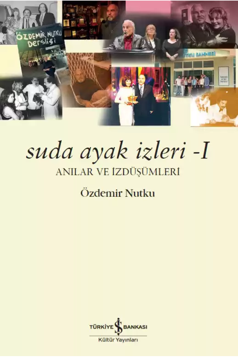 Suda Ayak İzleri – I-II – Anılar ve İzdüşümleri