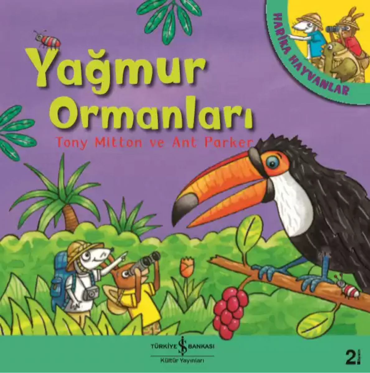 Yağmur Ormanları – Harika Hayvanlar
