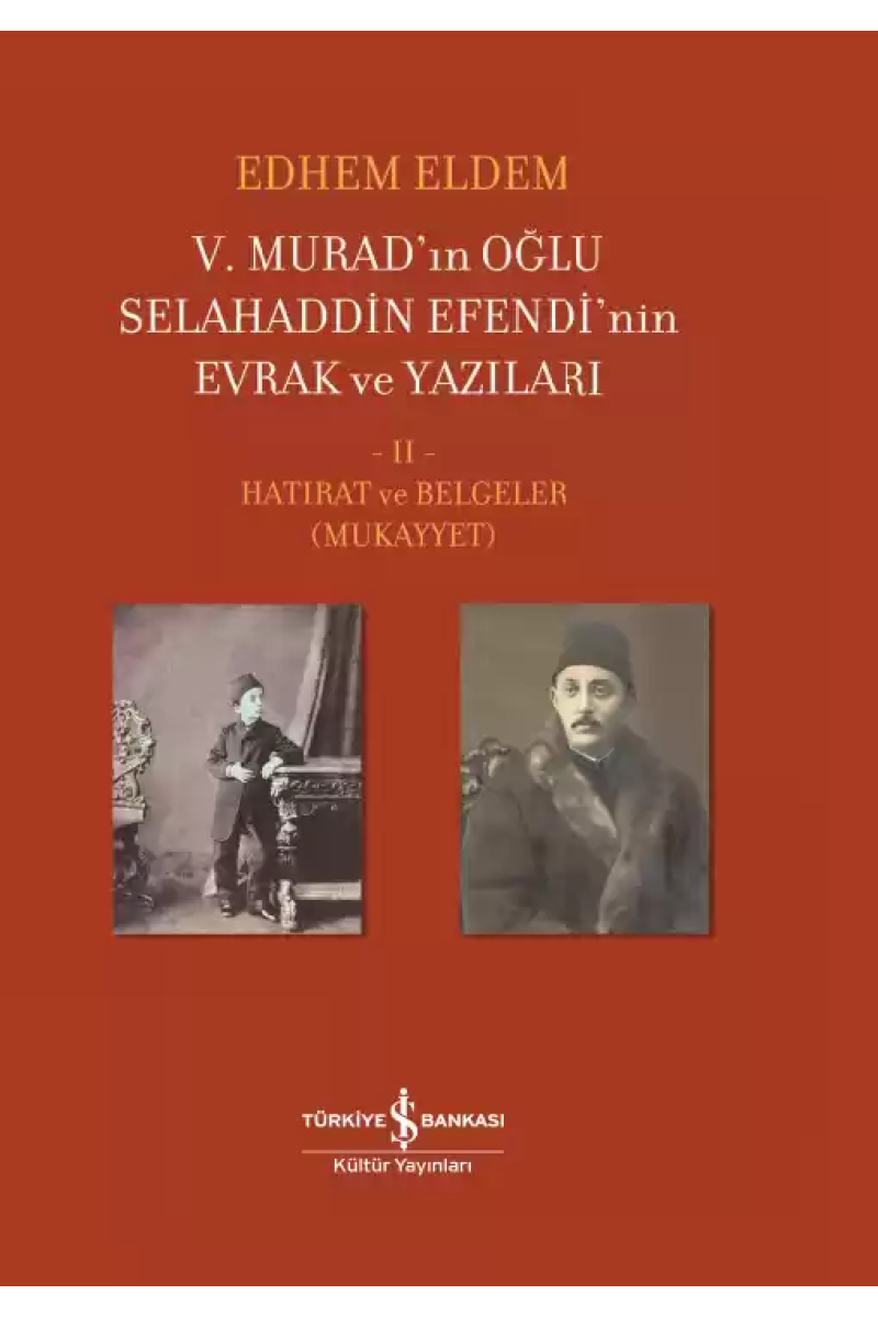 V. Murad’ın Oğlu Selahaddin Efendi’nin Evrak ve Yazıları II. Cilt – Hatırat ve Belgeler (Mukayyet)