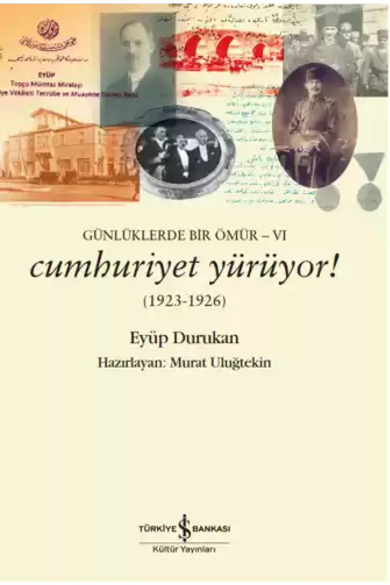 Günlüklerde Bir Ömür-VI– Cumhuriyet Yürüyor! (1923-1926)