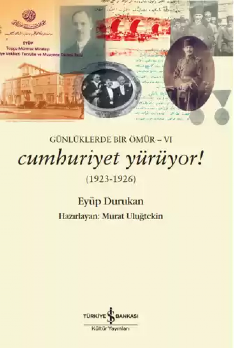 Günlüklerde Bir Ömür-VI– Cumhuriyet Yürüyor! (1923-1926) Günlüklerde Bir Ömür-VI– Cumhuriyet Yürüyor! (1923-1926)