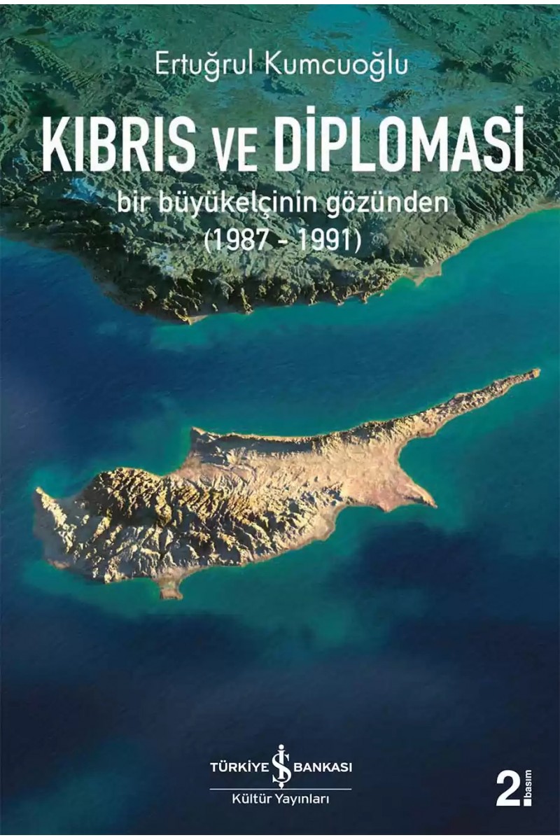 Kıbrıs ve Diplomasi – Bir Büyükelçinin Gözünden (1987-1991)