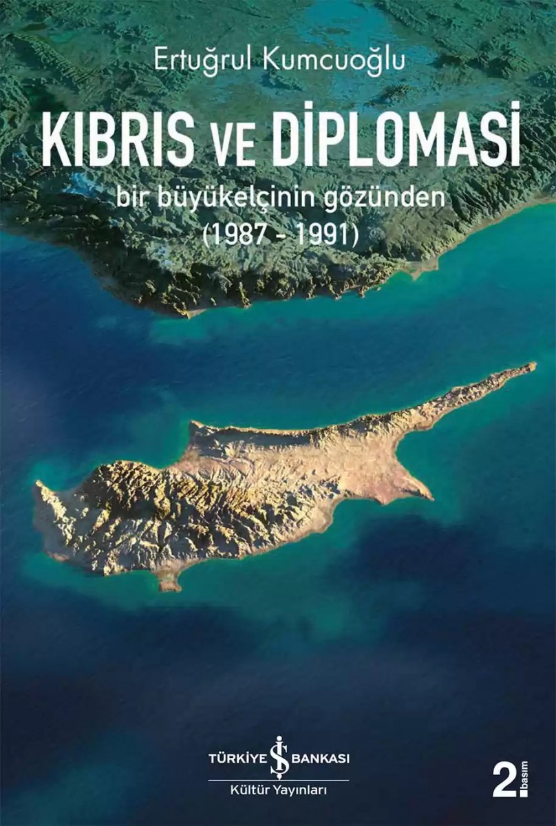 Kıbrıs ve Diplomasi – Bir Büyükelçinin Gözünden (1987-1991) Kıbrıs ve Diplomasi – Bir Büyükelçinin Gözünden (1987-1991)