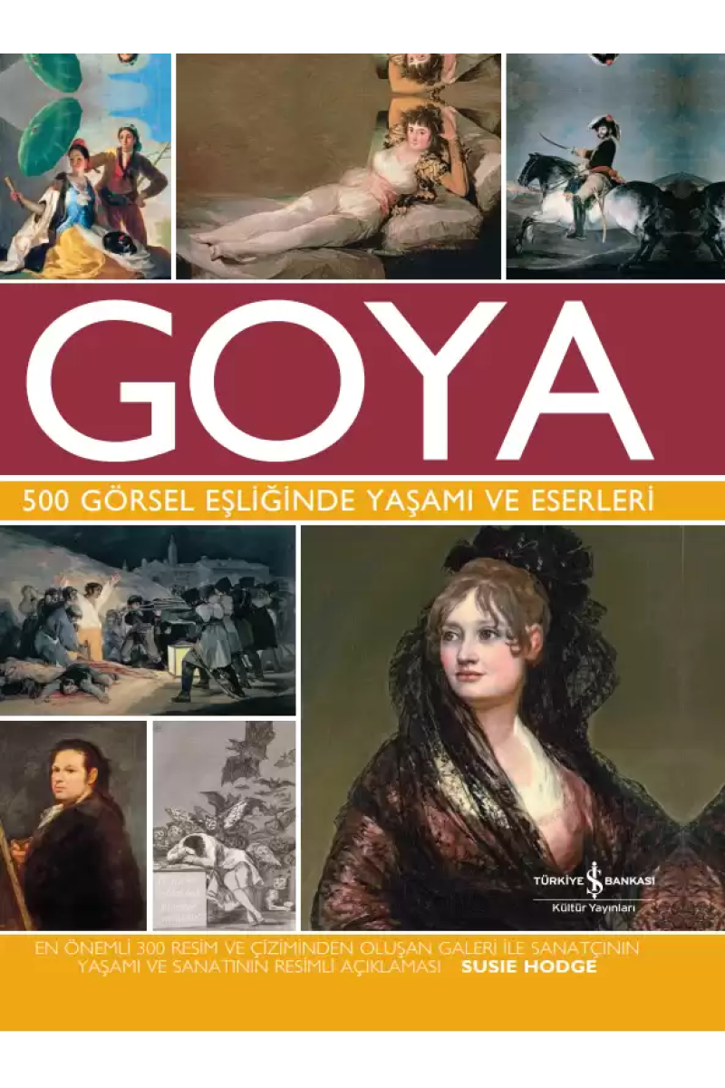 Goya - 500 Görsel Eşliğinde Yaşamı ve Eserleri