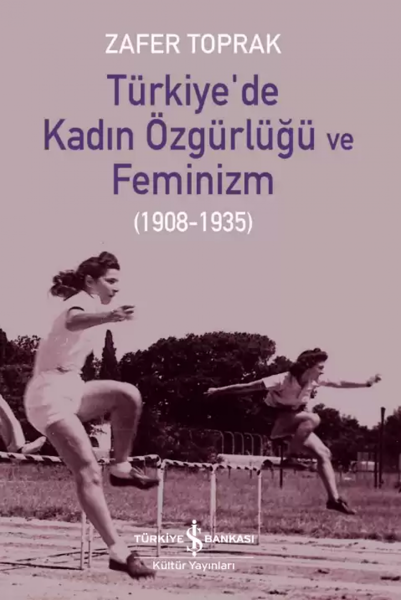Türkiye’de Kadın Özgürlüğü ve Feminizm (1908-1935)